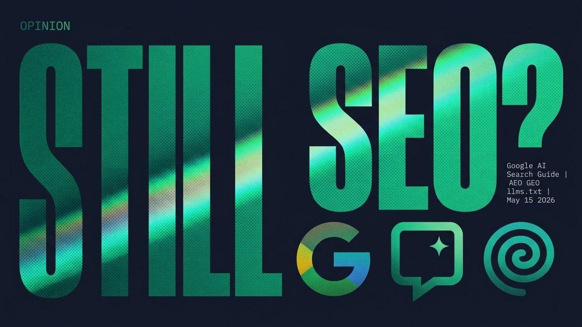 Google Says AEO Is "Still SEO." It's Right and Also Incomplete.